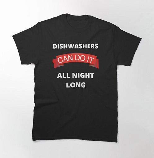 Dishwashers can do it all night long